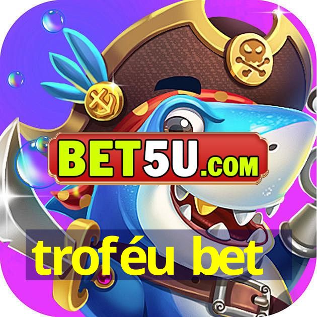 troféu bet