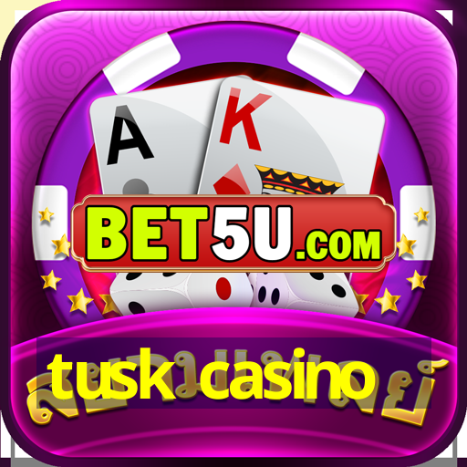 tusk casino