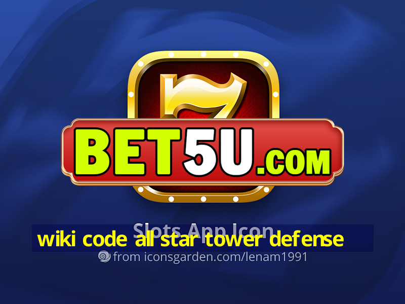 wiki code all star tower defense